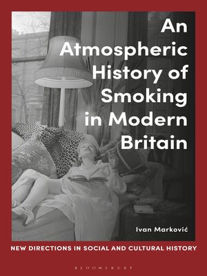 cover image of An Atmospheric History of Smoking in Modern Britain